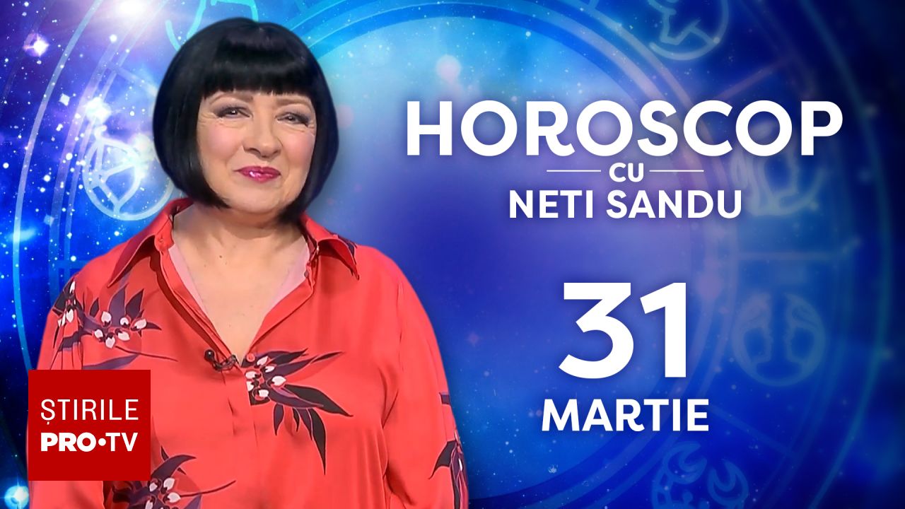 Horoscop 31 martie 2026, cu Neti Sandu. Zodia care va avea un statut financiar mai bun