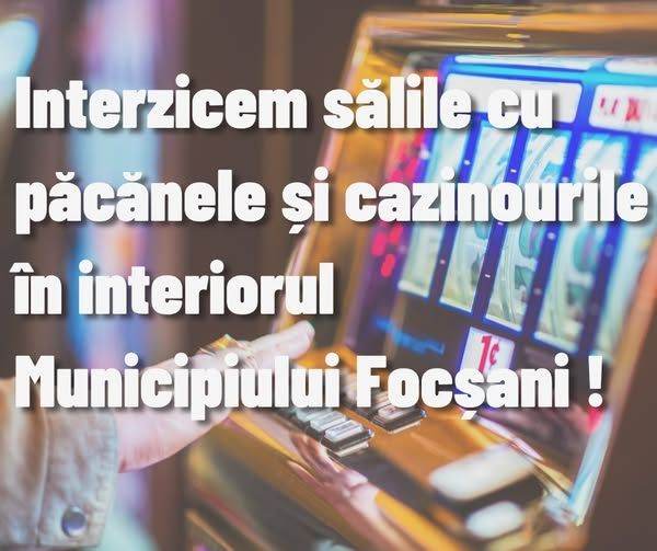 Focșani: Sălile de jocuri, interzise în interiorul orașului