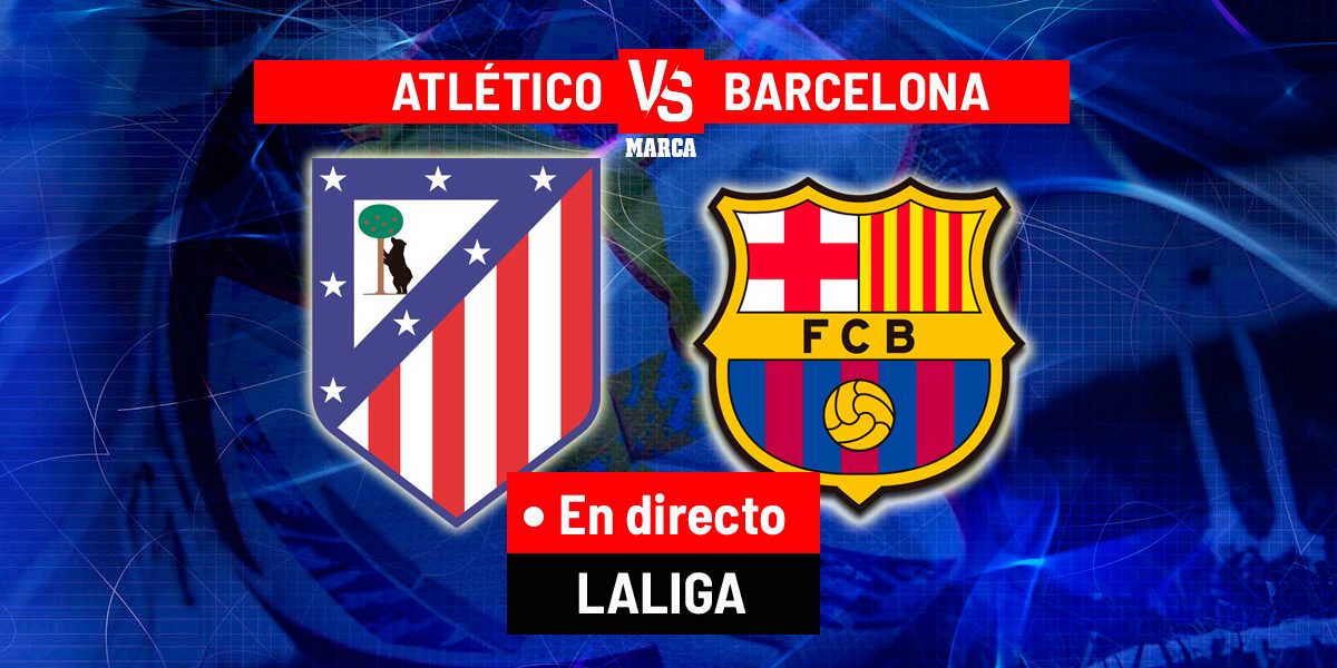 Atlético de Madrid - Barcelona en directo