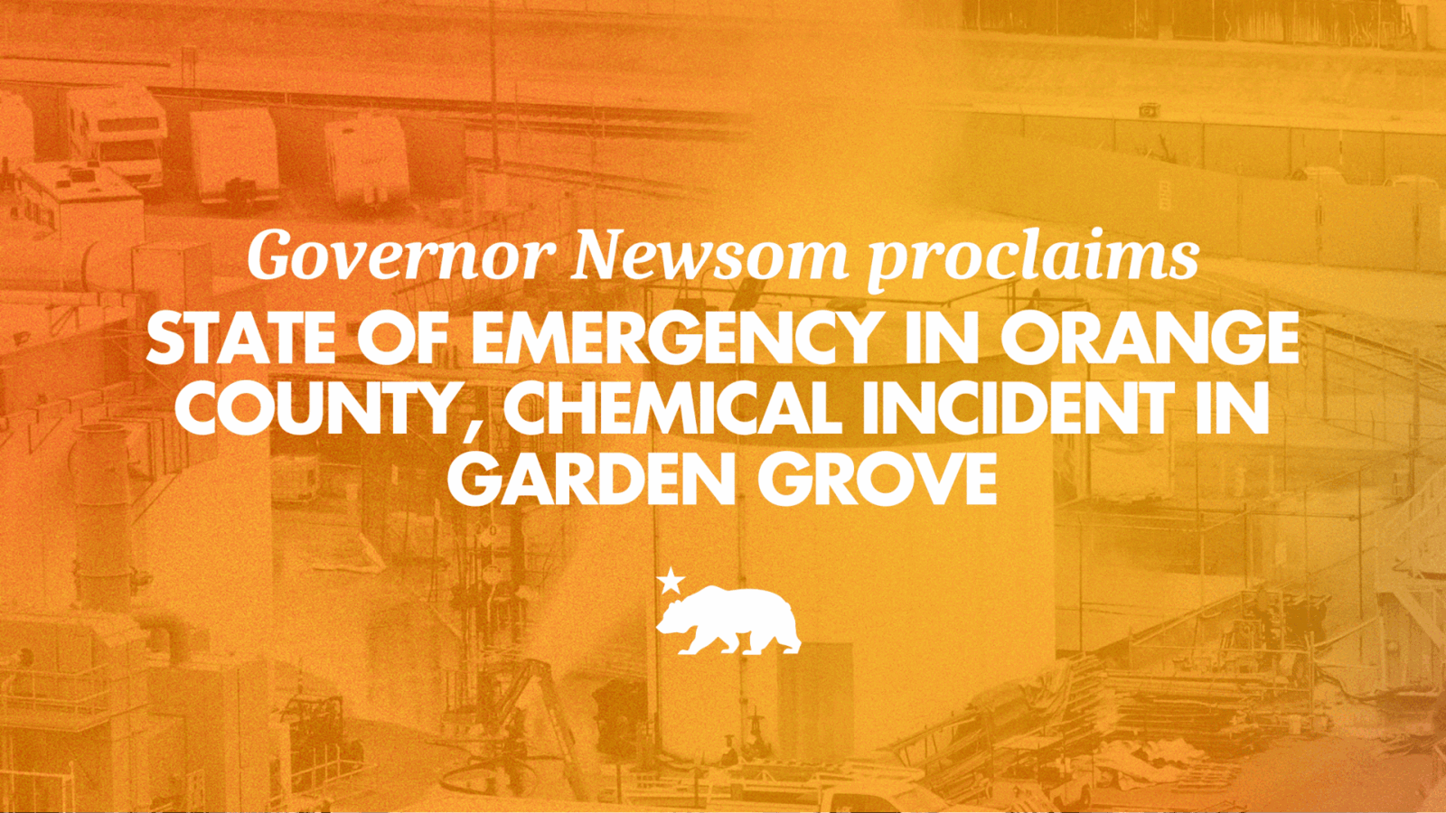 Governor Newsom proclaims state of emergency in Orange County in response to ongoing chemical incident in Garden Grove, makes additional shelter sites available