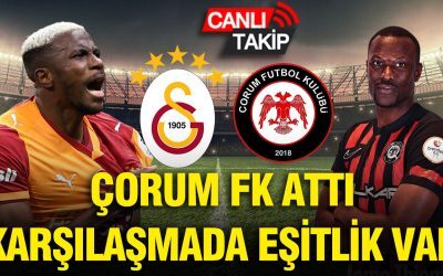 Galatasaray vs Çorum FK: Meci pe viață și pe moarte